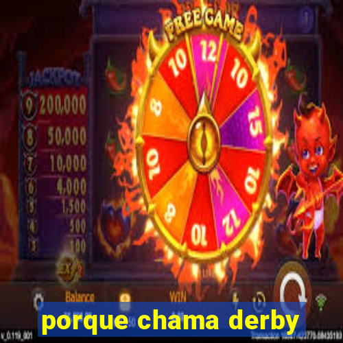 porque chama derby